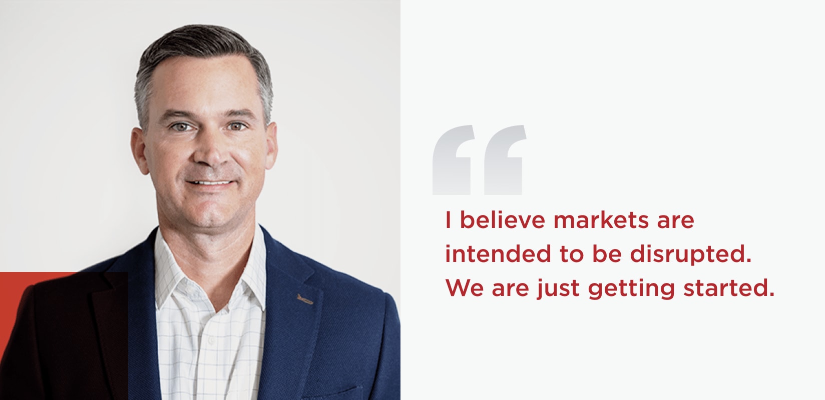 Quote from Jason Wolf, Chief Revenue Officer. I believe markets are intended to be disrupted. We are just getting started.